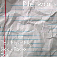 Network - You Make Me Sick (Radio Edit)