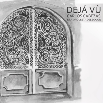 Carlos Cabezas & La Orquesta del Dolor - Dejá Vù (Live) (Explicit)