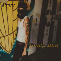 Pree - Down Bad (Explicit)