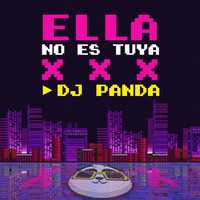 DJ Panda - Ella no es Tuya (Explicit)
