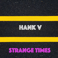 Hank V - Strange Times