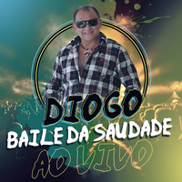 Diogo - Baile Da Saudade - Ao Vivo