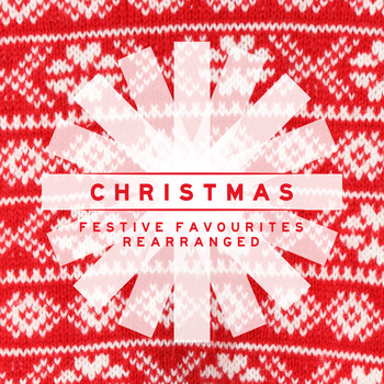 Various Artists - Christmas: Festive Favourites Re-Arranged
