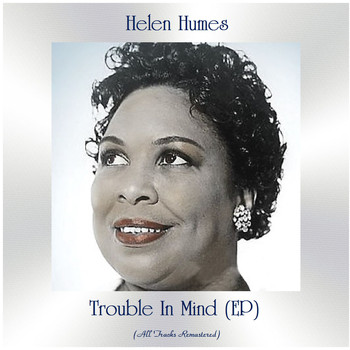 Helen Humes - Trouble in Mind (All Tracks Remastered, Ep)