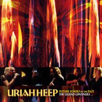 Uriah Heep - Future Echoes of the Past: The Legend Continues