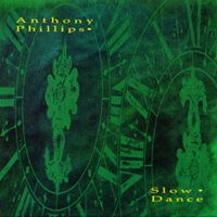 Anthony Phillips - Slow Dance (Deluxe Edition)