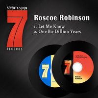 Roscoe Robinson - Let Me Know / One Bo-Dillion Years
