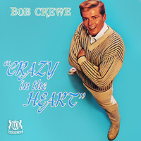 Bob Crewe - Crazy in the Heart