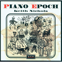 Keith Nichols - Piano Epoch 1840 ~ 1960