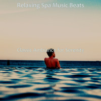 Relaxing Spa Music Beats - Classic Ambiance for Serenity