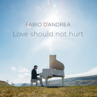 Fabio D'Andrea - Love Should Not Hurt (A Flat Minor)