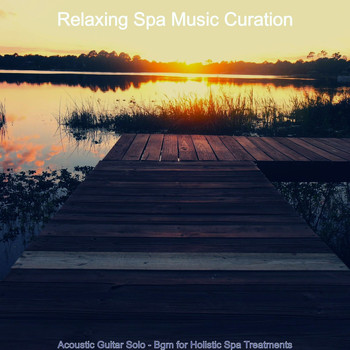 Relaxing Spa Music Curation - Acoustic Guitar Solo - Bgm for Holistic Spa Treatments