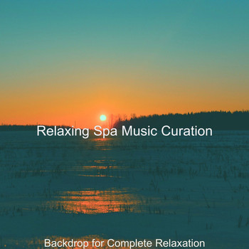 Relaxing Spa Music Curation - Backdrop for Complete Relaxation