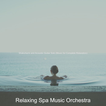 Relaxing Spa Music Orchestra - Shakuhachi and Acoustic Guitar Solo (Music for Complete Relaxation)
