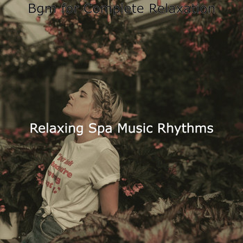 Relaxing Spa Music Rhythms - Bgm for Complete Relaxation