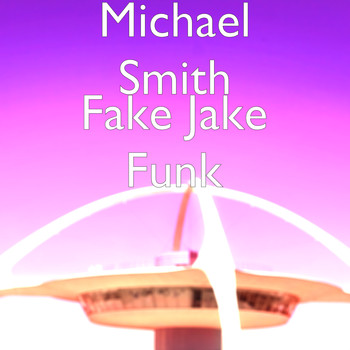 Michael Smith - Fake Jake Funk