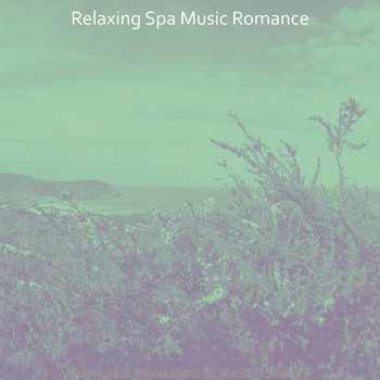 Relaxing Spa Music Romance - Suave Background Music for Massage Therapy
