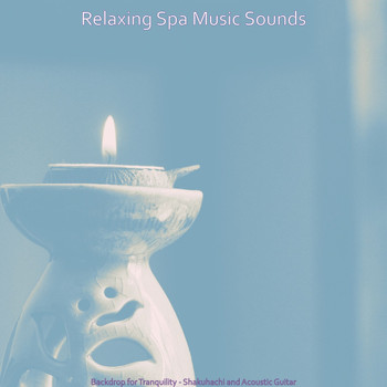 Relaxing Spa Music Sounds - Backdrop for Tranquility - Shakuhachi and Acoustic Guitar
