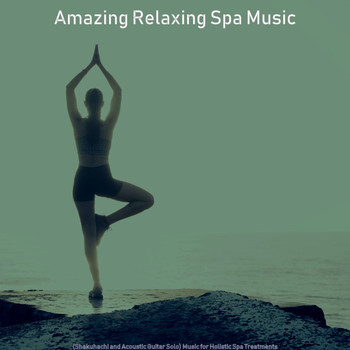 Amazing Relaxing Spa Music - (Shakuhachi and Acoustic Guitar Solo) Music for Holistic Spa Treatments