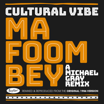 Cultural Vibe - Ma Foom Bey (Michael Gray Remix)