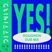 Diffiniad - YES! (Roughion Dub Mix)