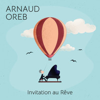 ARNAUD OREB - Invitation au Rêve