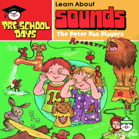 The Peter Pan Players - Pre-School Days - Learn About Sounds