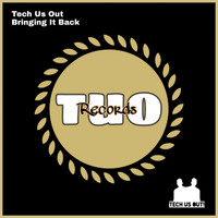 Tech Us Out - Bringing It Back