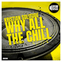 Kristian Solitude - Why All The Chill