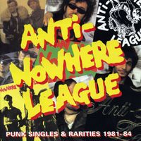 Anti-Nowhere League - Punk Singles & Rarities: 1981-1984 (Explicit)