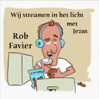 Rob Favier - Wij streamen in het licht met Jezus