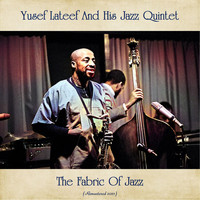 Yusef Lateef And His Jazz Quintet - The Fabric of Jazz (Remastered 2021)
