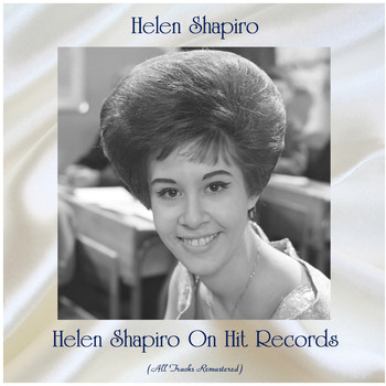 Helen Shapiro - Helen Shapiro on Hit Records (All Tracks Remastered)