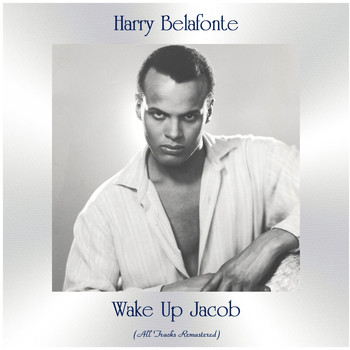 Harry Belafonte - Wake up Jacob (All Tracks Remastered)