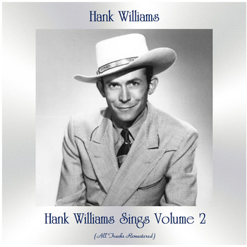 Hank Williams - Hank Williams Sings, Vol. 2 (All Tracks Remastered)