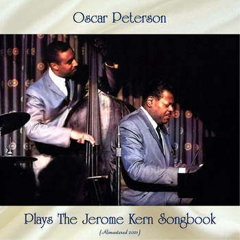 Oscar Peterson - Oscar Peterson Plays the Jerome Kern Songbook (Remastered 2021)
