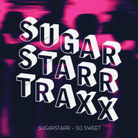 Sugarstarr - So Sweet