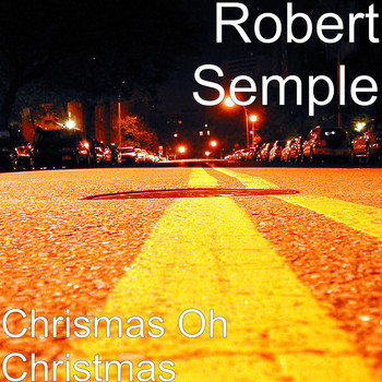 Robert Semple - Chrismas Oh Christmas