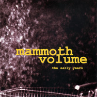 Mammoth Volume - The Early Years (Explicit)