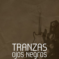 Tranzas - Ojos Negros