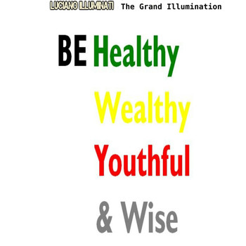 Luciano Illuminati - The Grand Illumination: BE Healthy Wealthy Youthful & Wise (21)