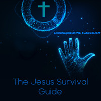Groundbreaking Evangelism - The Jesus Survival Guide