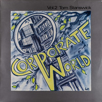 Tom Stanswick - Corporate World Vol. 2