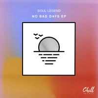 Soul Legend / Chill Select - No Bad Days
