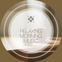 Relaxation and Meditation, ZenLifeRelax, Relaxing Morning Music - Relaxing Morning Music