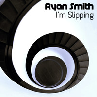Ryan Smith - I'm Slipping