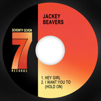 Jackey Beavers - Hey Girl / I Want You to (Hold on) ‎