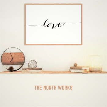 The North Works - Love