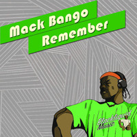 Mack Bango - Remember
