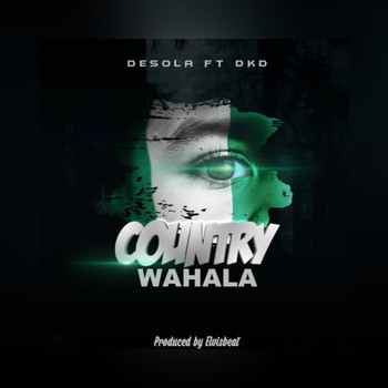 Desola featuring DKD - Country Wahala